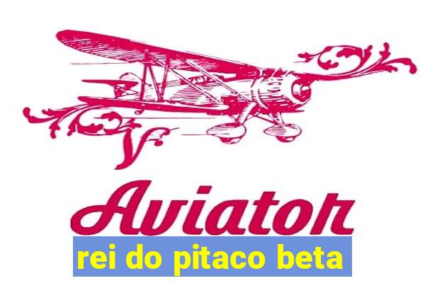 rei do pitaco beta